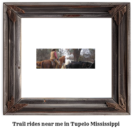 trail rides near me in Tupelo, Mississippi